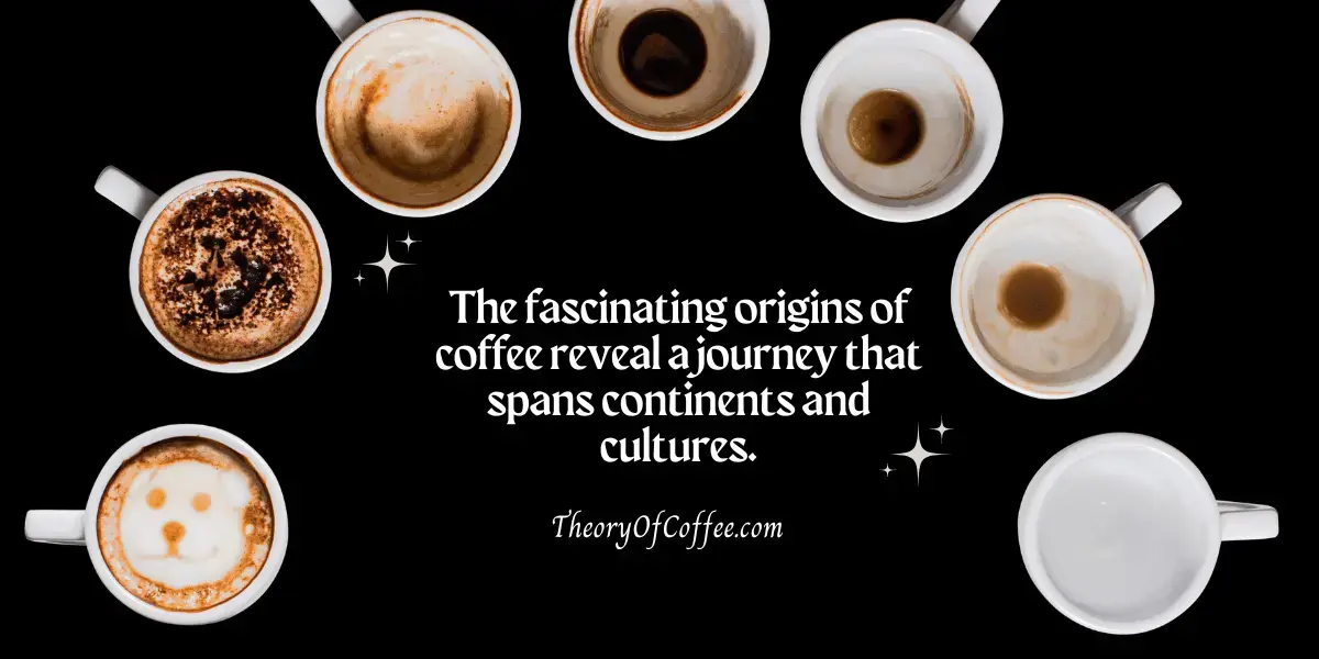 The Origins of Coffee